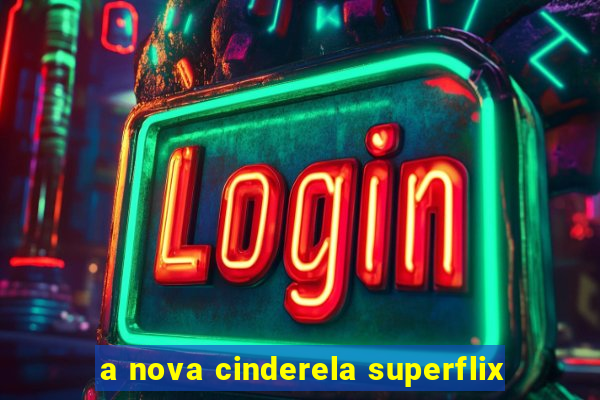 a nova cinderela superflix